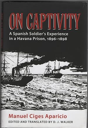 Image du vendeur pour On Captivity A Spanish Soldier's Experience in a Havana Prison, 1896-1898 mis en vente par Sweet Beagle Books