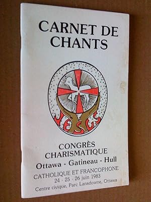 Carnet de chants. Congrès charismatique Ottawa - Gatineau - Hull, catholique et francophone, 24, ...