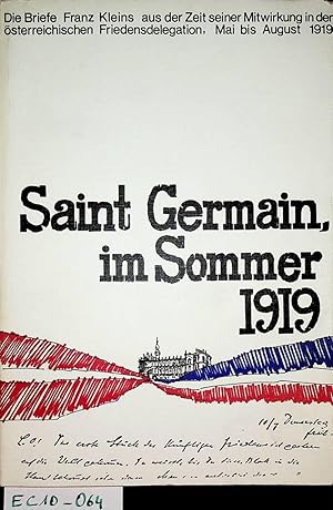 Saint-Germain, im Sommer 1919 : die Briefe Franz Kleins aus der Zeit seiner Mitwirkung in der öst...