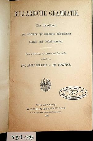 Bulgarische Grammatik. Ein Handbuch zur Erlernung der modernen bulgarischen Schrift- und Verkehrs...