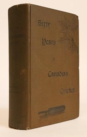 Sixty Years of Canadian Cricket (1834-1894)