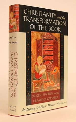 Christianity and the Transformation of the Book. Origen, Eusebius, and the Library of Caesaria