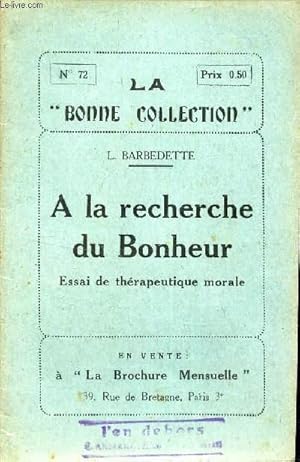 Immagine del venditore per A LA RECHERCHE DU BONHEUR - ESSAI DE THERAPEUTIQUE MORALE / N72 de "LA BONNE COLLECTION". venduto da Le-Livre