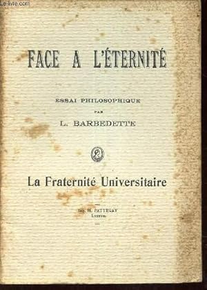 Seller image for FACE A L'ETERNITE - ESSAI PHILOSOPHIQUE. for sale by Le-Livre