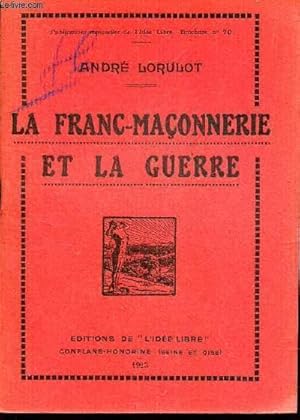 Bild des Verkufers fr LA FRANC-MACONNERIE ET LA GUERRE. zum Verkauf von Le-Livre