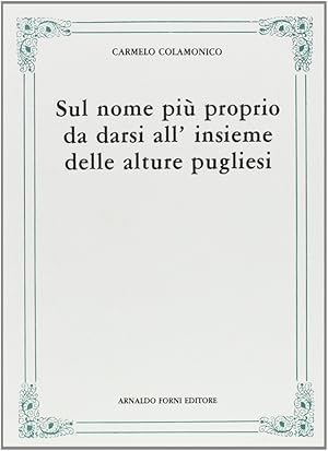 Image du vendeur pour Sul nome pi proprio delle alture pugliesi (rist. anast. 1911) mis en vente par Libro Co. Italia Srl