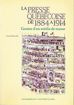 Seller image for La presse qubcoise de 1884  1914. Gense d'un mdia de masse. for sale by Librairie  la bonne occasion