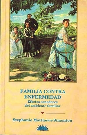 Seller image for Familia contra enfermedad : efectos sanadores del ambiente Familiar for sale by lisarama