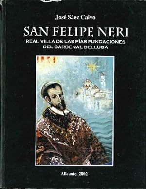 Image du vendeur pour SAN FELIPE NERI. REAL VILLA DE LAS PIAS FUNDACIONES DEL CARDENAL BELLUGA mis en vente par lisarama