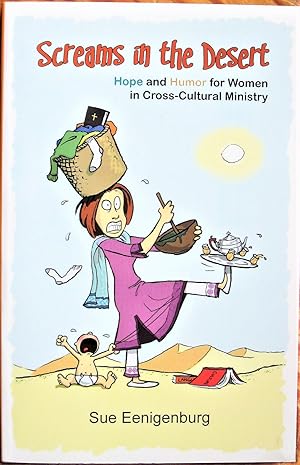 Screams in the Desert. Hope and Humor for Women in Cross-Cultural Ministry