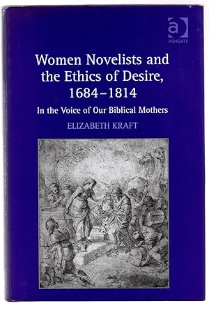 Immagine del venditore per Women Novelists and the Ethics of Desire, 1684-1814: In the Voice of Our Biblical Mothers venduto da Attic Books (ABAC, ILAB)