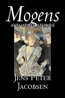 Seller image for Mogens and Other Stories by Jens Peter Jacobsen, Fiction, Short Stories, Classics, Literary (Hardback or Cased Book) for sale by BargainBookStores