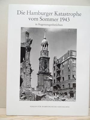 Die Hamburger Katastrophe vom Sommer 1943 in Augenzeugenberichten. Hamburg, Verein für Hamburgisc...