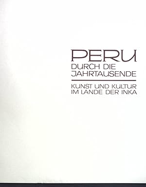 Bild des Verkufers fr Peru durch die Jahrtausende: Kunst und Kultur im Lande der Inka; Grussadressen, Nachtrge, Ergnzungen. Ausstellung der Villa Hgel-Essen 29. Februar bis 30. Juni 1984; zum Verkauf von books4less (Versandantiquariat Petra Gros GmbH & Co. KG)