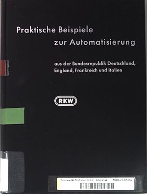 Bild des Verkufers fr Praktische Beispiele zur Automatisierung aus der Bundesrepublik Deutschland, England, Frankreich und Italien. zum Verkauf von books4less (Versandantiquariat Petra Gros GmbH & Co. KG)