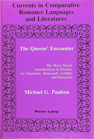 The Queens' Encounter: The Mary Stuart Anachronism in Dramas by Diamante, Boursault, Schiller and...