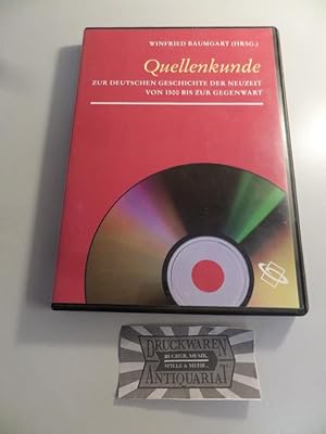 Quellenkunde zur deutschen Geschichte der Neuzeit von 1500 bis zur Gegenwart [CD-Rom].