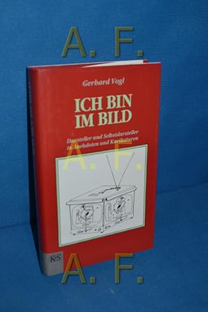 Bild des Verkufers fr Ich bin im Bild : Darsteller und Selbstdarsteller in Anekdoten und Karikaturen. Mit Karikaturen von IRONIMUS zum Verkauf von Antiquarische Fundgrube e.U.