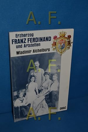 Bild des Verkufers fr Erzherzog Franz Ferdinand und Artstetten. zum Verkauf von Antiquarische Fundgrube e.U.