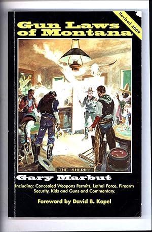 Bild des Verkufers fr Gun Laws of Montana / Revised 2009 / Including: Concealed Weapons Permits, Lethal Force, Firearm Security, Kids and Guns and Commentary zum Verkauf von Cat's Curiosities