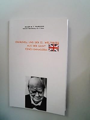 Bild des Verkufers fr Churchill und der II. Weltkrieg aus der Sicht eines Kanadiers. (= Arbeitsgemeinschaft Sudetendeutscher Lehrer und Erzieher e.V., Pdagogischer Arbeitskreis fr Mittel- und Osteuropa. In Zusammenarbeit mit Heimatkreis Mies-Pilsen e.V., Dinkelsbhl) zum Verkauf von Antiquariat Bookfarm