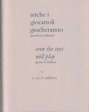 Seller image for anche i giocattoli giocheranno even the toys will play; (poesie in italiano) (poems in Italian) for sale by Ken Sanders Rare Books, ABAA