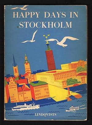 Seller image for HAPPY DAYS IN STOCKHOLM: AN INFORMAL GUIDE TO AMUSEMENTS IN THE CAPITAL OF SWEDEN for sale by Champ & Mabel Collectibles