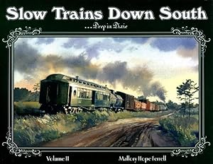 Slow Trains Down South. Volume II. . Deep in Dixie