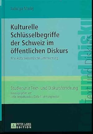 Kulturelle Schlüsselbegriffe der Schweiz im öffentlichen Diskurs. Eine kultursemantische Untersuc...