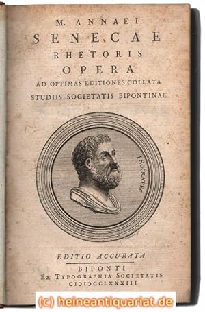 M. Annaei Senecae Rhetoris Opera ad optimas editiones collata studiis Societatis Bipontinae. Edit...