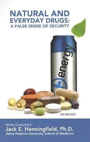 Seller image for Natural and Everyday Drugs: A False Sense of Security (Illicit and Misused Drugs) for sale by Devils in the Detail Ltd