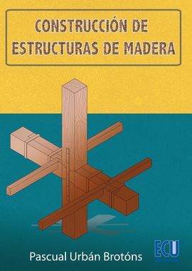 CONSTRUCCION DE ESTRUCTURAS DE MADERA