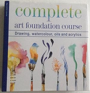 Image du vendeur pour Complete Art Foundation Course: Drawing, Watercolour, Oils and Acrylics mis en vente par Chris Barmby MBE. C & A. J. Barmby