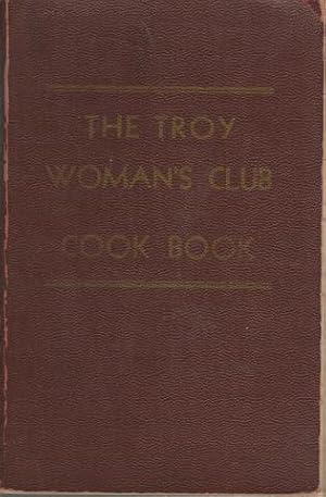 The Troy Woman's Club Cook Book by The Women of the Woman's Club