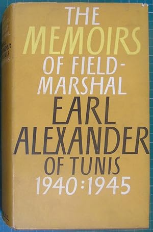 The Memoirs of Field-Marshall Earl Alexander of Tunis 1940:1945