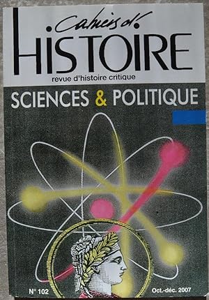 Sciences & Politique. - Cahiers d'histoire, revue d'histoire critique N° 102.