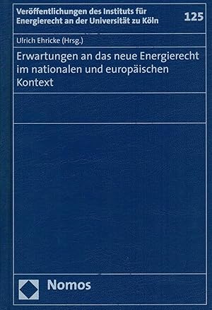 Immagine del venditore per Erwartungen an das neue Energierecht im nationalen und europischen Kontext (Verffentlichungen des Instituts fr Energierecht an der Universitt zu Kln, Band 125) venduto da Paderbuch e.Kfm. Inh. Ralf R. Eichmann