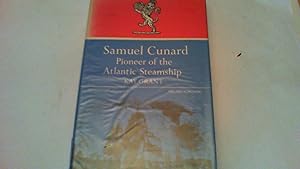 Bild des Verkufers fr Samuel Cunard pioneer of the Atlantic Steamship zum Verkauf von Saturday Books