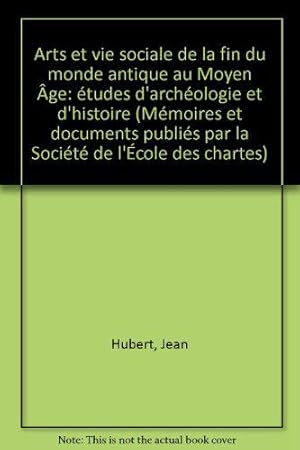 Image du vendeur pour Arts et vie sociale de la fin du monde antique au Moyen ge : tudes d'archologie et d'histoire (Mmoires et documents publis par la Socit de l'cole des chartes) mis en vente par JLG_livres anciens et modernes