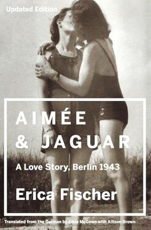 Bild des Verkufers fr Aimee & Jaguar : A Love Story, Berlin 1943 zum Verkauf von AHA-BUCH GmbH