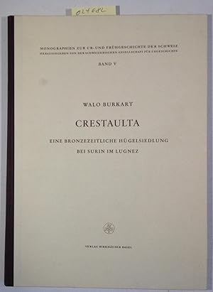 Crestaulta. Eine bronzezeitliche Hügelsiedlung bei Surin im Lugnez - Monographien zur Ur- und Frü...