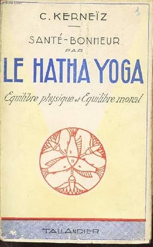 Bild des Verkufers fr SANTE-BONHEUR - Equilibre physique et Equilibre moral / N1 DE LA COLLECTION "LE HATHA YOGA". zum Verkauf von Le-Livre