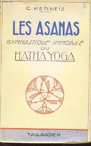 Bild des Verkufers fr LES ASANAS - Gymnastique immobile du HATHA YOGA / N3.DE LA COLLECTION "LE HATHA YOGA".HATHA YOGA" zum Verkauf von Le-Livre