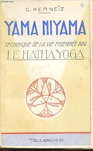 Bild des Verkufers fr YAMA NIYAMA - Technique de la vie enseigne par le HATHA YOGA / N6 DE LA COLLECTION "LE HATHA YOGA". zum Verkauf von Le-Livre