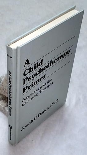 Seller image for A Child Psychotherapy Primer: Suggestions for the Beginning Therapist for sale by Lloyd Zimmer, Books and Maps