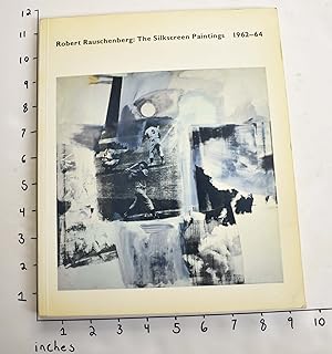 Seller image for Robert Rauschenberg: The Silkscreen Paintings, 1962-64 for sale by Mullen Books, ABAA