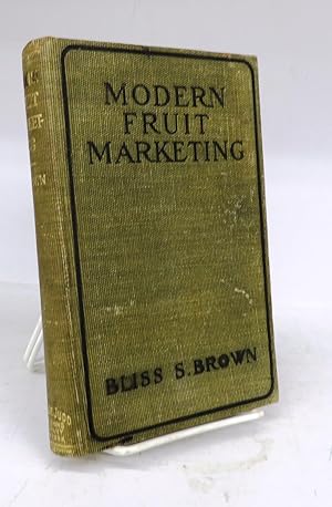 Modern Fruit Marketing: A Complete Treatise Covering Harvesting, Packing, Storing, Transporting a...