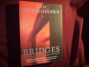 Seller image for Dan Cruickshanks's Bridges. Heroic Designs that Changed the World. for sale by BookMine