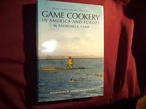 Seller image for Game Cookery in American and Europe. 25th Anniversary Edition. for sale by BookMine