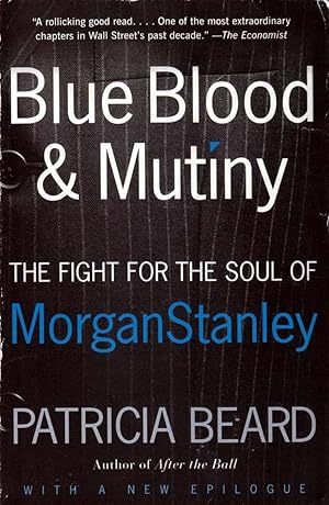 Seller image for Blue Blood and Mutiny: The Fight for the Soul of Morgan Stanley for sale by Kayleighbug Books, IOBA